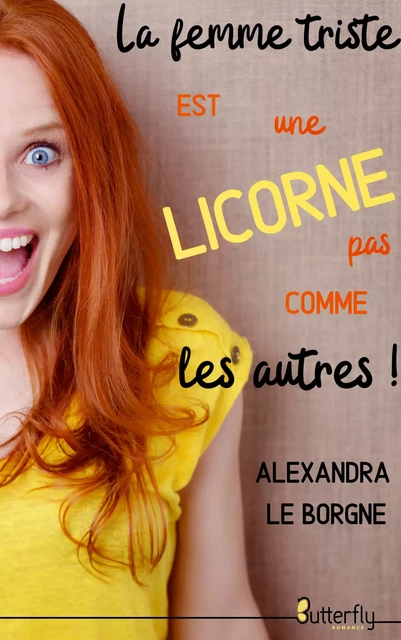 La femme triste est une licorne pas comme les autres ! - Alexandra le Borgne - Butterfly Éditions