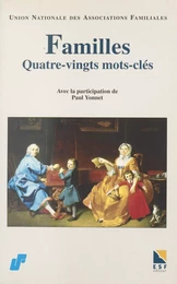 Familles, quatre-vingts mots-clés. 1945-1995 : l'UNAF a cinquante ans