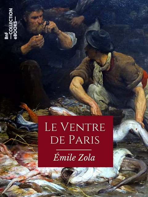 Le Ventre de Paris - Emile Zola - BnF collection ebooks