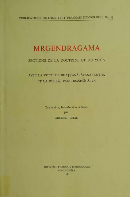 Mṛgendrāgama. Sections de la doctrine et du yoga -  - Institut français de Pondichéry