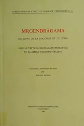 Mṛgendrāgama. Sections de la doctrine et du yoga