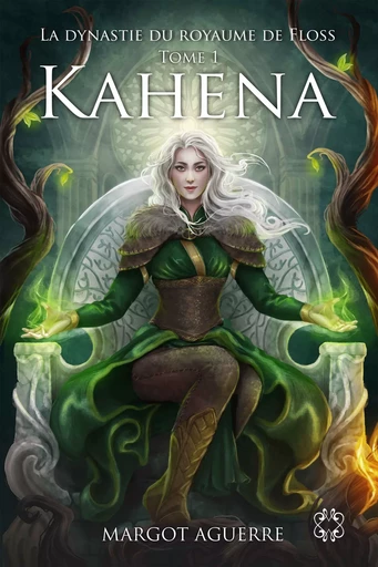 La Dynastie du Royaume de Floss - Tome 1 Kahena - Margot Aguerre - Mage Editions