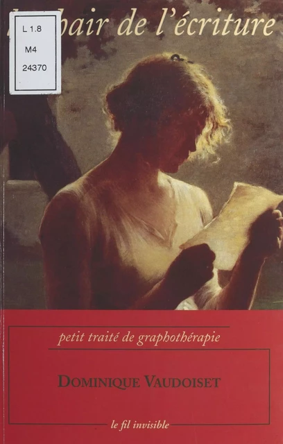 La chair de l'écriture : petit traité de graphothérapie - Dominique Vaudoiset - FeniXX réédition numérique