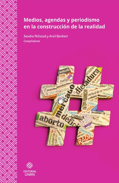 Medios, agendas y periodismo en la construcción de la realidad -  - Editorial UNRN