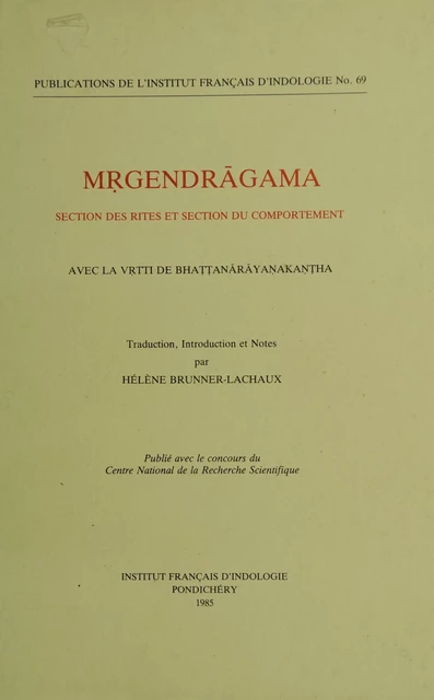 Mṛgendrāgama. Section des rites et section du comportement -  - Institut français de Pondichéry