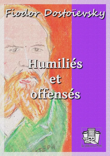 Humiliés et offensés - Fiodor Dostoïevsky - La Gibecière à Mots