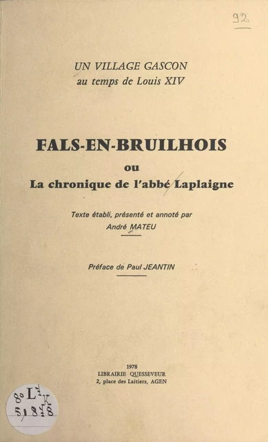 Un village gascon au temps de Louis XIV : Fals-en-Bruilhois ou La chronique de l'abbé Laplaigne - André Mateu - FeniXX réédition numérique