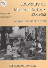 Souvenirs de Mouans-Sartoux, 1858-1950 : images d'un monde rural