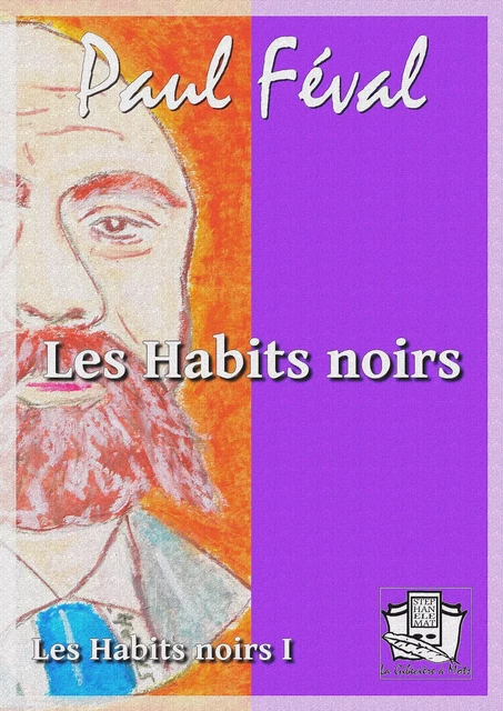 Les Habits noirs - Paul Féval - La Gibecière à Mots