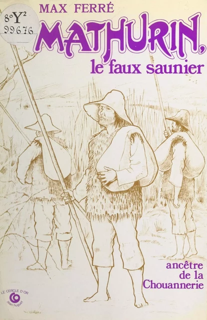 Mathurin, le faux saunier, ancêtre de la chouannerie - Max Ferré - FeniXX réédition numérique