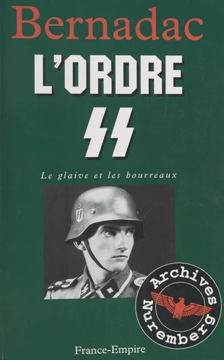 Le glaive et les bourreaux : l'ordre S.S. - Christian Bernadac - FeniXX réédition numérique