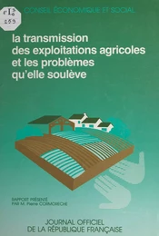 La transmission des exploitations agricoles et les problèmes qu'elle soulève