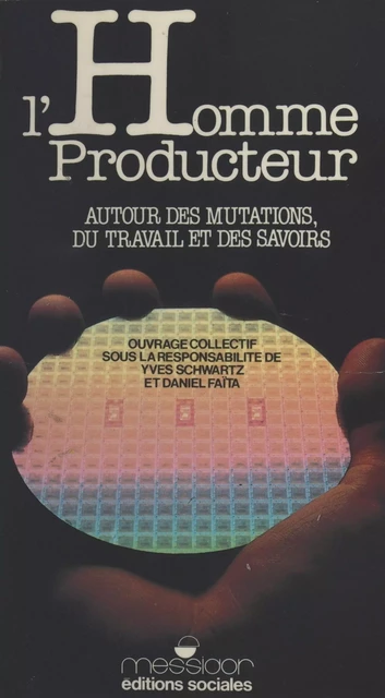 L'homme producteur : autour des mutations, du travail et des savoirs - Yves Schwartz - FeniXX réédition numérique