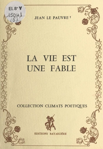 La vie est une fable - Jean Le Pauvre - FeniXX réédition numérique