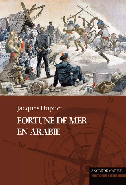 Fortune de mer en Arabie - Jacques Dupuet - Ancre de Marine Editions