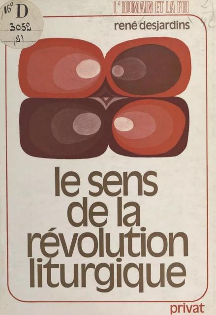 Le sens de la révolution liturgique - René Desjardins - FeniXX réédition numérique