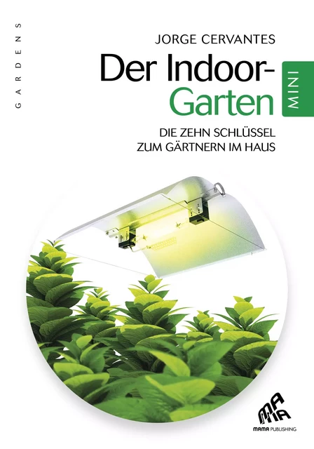 Der Indoor-Garten - Mini Edition - Jorge Cervantes - Mama Editions