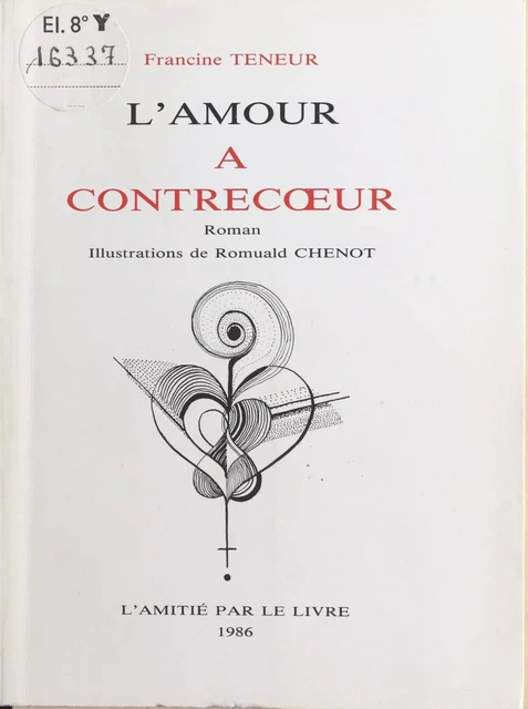 L'amour à contrecœur - Francine Teneur - FeniXX réédition numérique