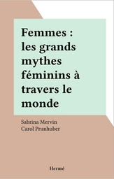 Femmes : les grands mythes féminins à travers le monde