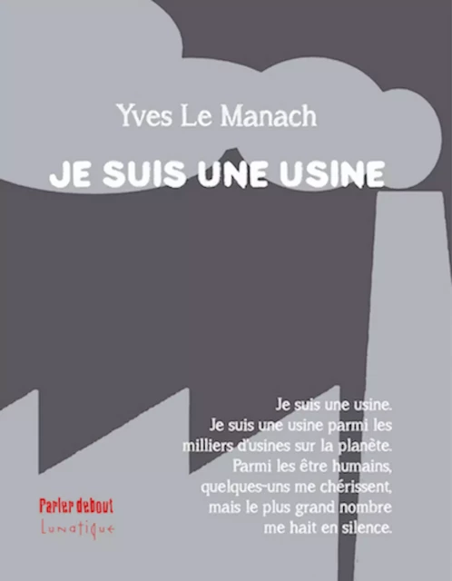 Je suis une usine - Yves le Manach - Editions Lunatique