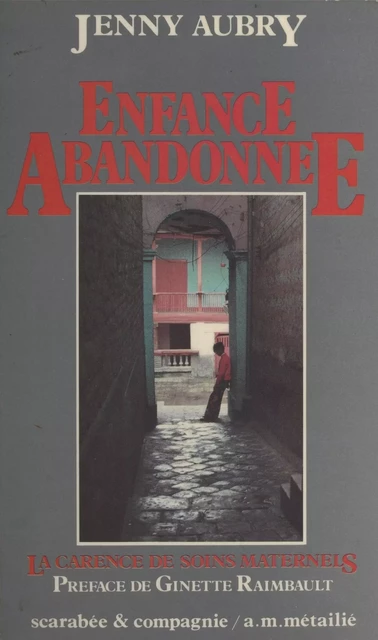 Enfance abandonnée : la carence de soins maternels - Jenny Aubry - FeniXX réédition numérique