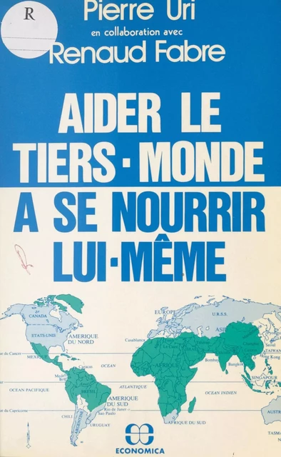 Aider le Tiers-Monde à se nourrir lui-même - Pierre Uri - FeniXX réédition numérique