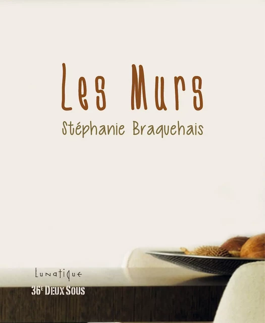 Les Murs - Stéphanie Braquehais - Editions Lunatique