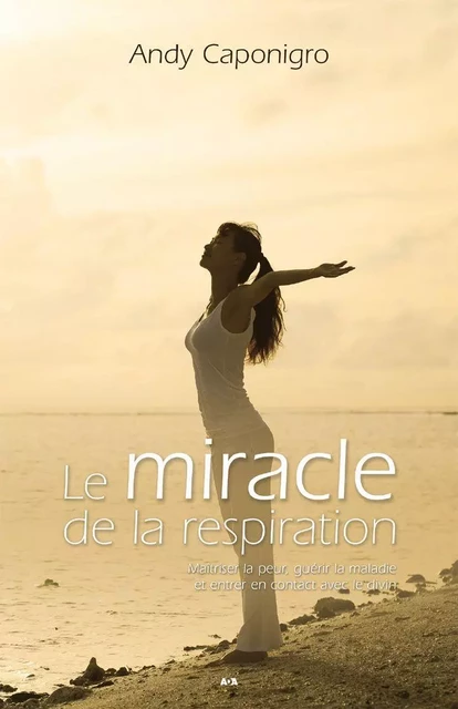 Le miracle de la respiration - Andy Caponigro - Éditions AdA