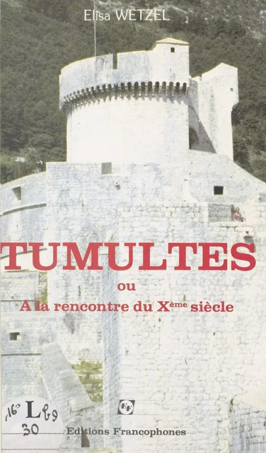 Tumultes : à la rencontre du Xe siècle - Élisa Wetzel - FeniXX réédition numérique