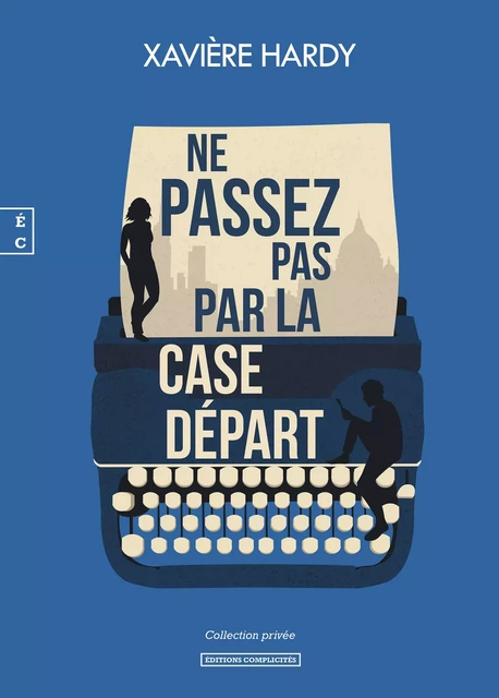 Ne passez pas par la case départ - Xavière Hardy - EDITIONS COMPLICITES