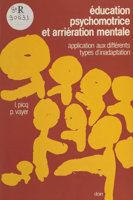 Éducation psychomotrice et arriération mentale : application aux différents types d'inadaptation - Louis Picq, Pierre Vayer - FeniXX réédition numérique