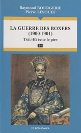 La guerre des Boxers (1900-1901) : Tseu-Hi évite le pire