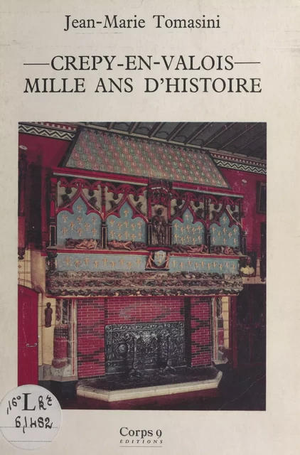 Crépy-en-Valois, mille ans d'histoire - Jean-Marie Tomasini - FeniXX réédition numérique