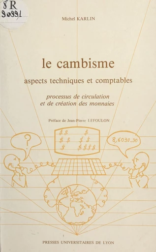 Le cambisme, aspects techniques et comptables : processus de circulation et de création des monnaies - Michel Karlin - FeniXX réédition numérique