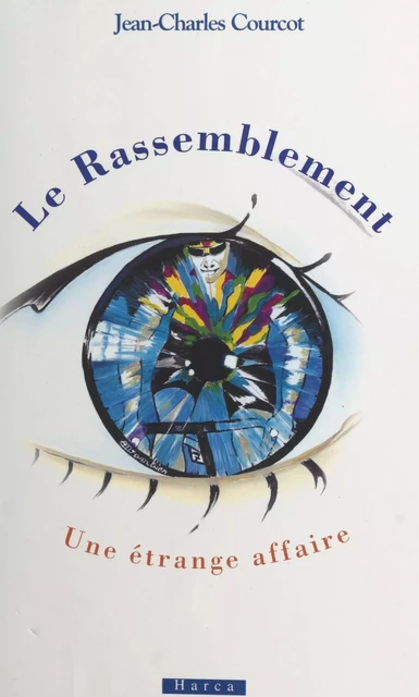 Le rassemblement : une étrange affaire - Jean-Charles Courcot - FeniXX réédition numérique