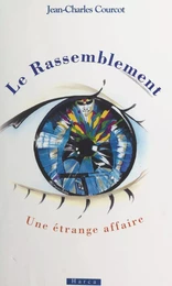 Le rassemblement : une étrange affaire