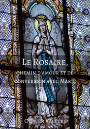 Le Rosaire, chemin d’amour et de conversion avec Marie