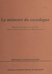 La mémoire du sociologue : identités et images de la Lorraine