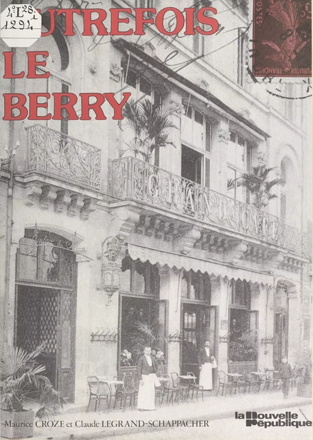 Autrefois le Berry - Maurice Croze, Claude Legrand-Schappacher - FeniXX réédition numérique