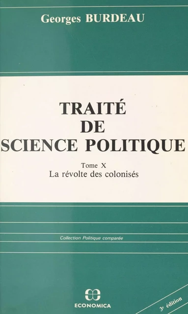 Traité de science politique (10). La révolte des colonisés - Georges Burdeau - FeniXX réédition numérique