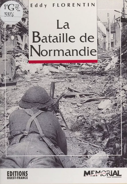 La Bataille de Normandie - Eddy Florentin - FeniXX réédition numérique