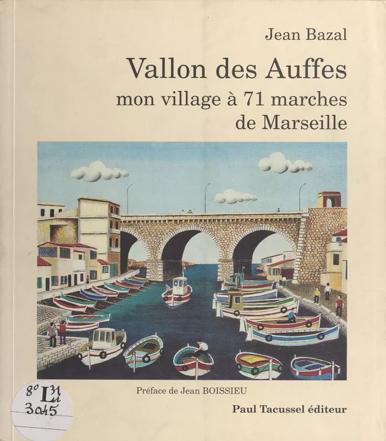 Vallon des Auffes, mon village à 71 marches de Marseille - Jean Bazal - FeniXX réédition numérique