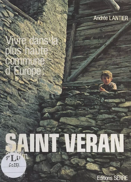 Vivre dans la plus haute commune d'Europe : Saint-Véran (2040 m) - Andrée Lantier - FeniXX réédition numérique