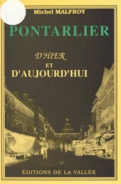 Pontarlier d'hier et d'aujourd'hui