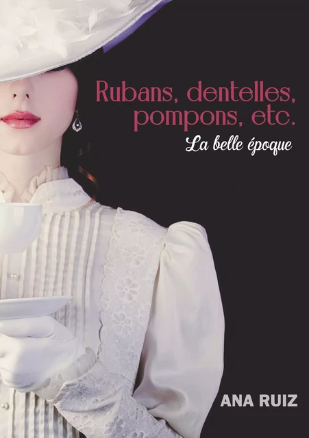 Rubans, dentelles, pompons, etc. - Ana Ruiz - Atramenta