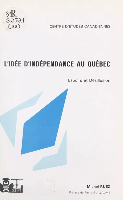 L'idée d'indépendance au Québec : espoirs et désillusions - Michel Ruez - FeniXX réédition numérique