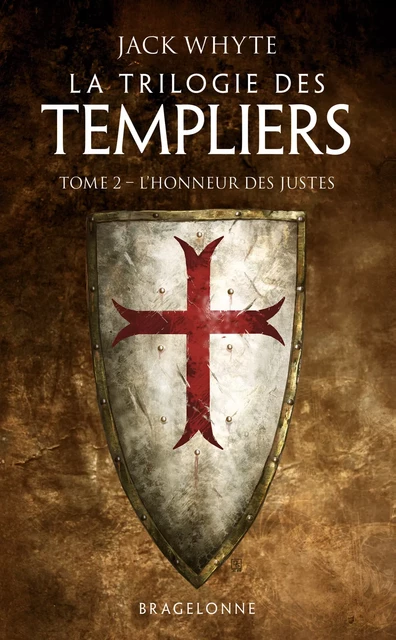 La Trilogie des Templiers, T2 : L'Honneur des Justes - Jack Whyte - Bragelonne