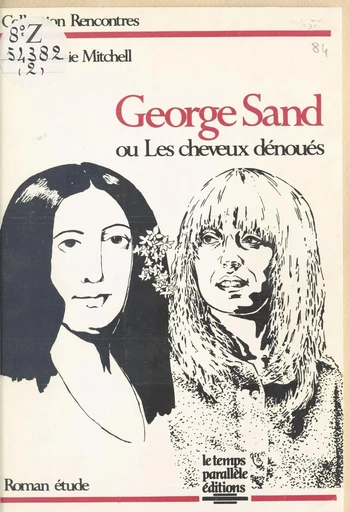 George Sand ou Les cheveux dénoués - Anne-Marie Mitchell - FeniXX réédition numérique