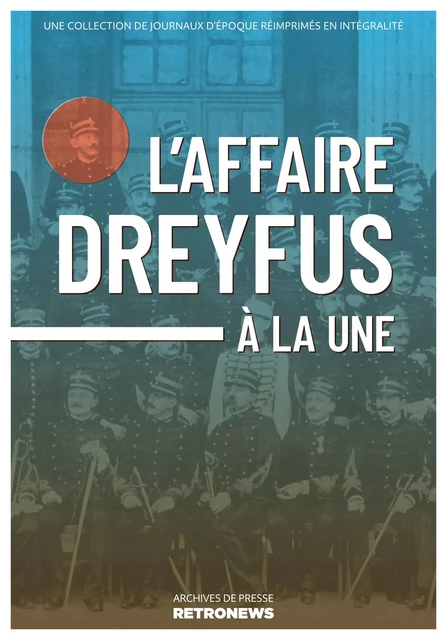 L'Affaire Dreyfus à la une -  Collectif - RetroNews