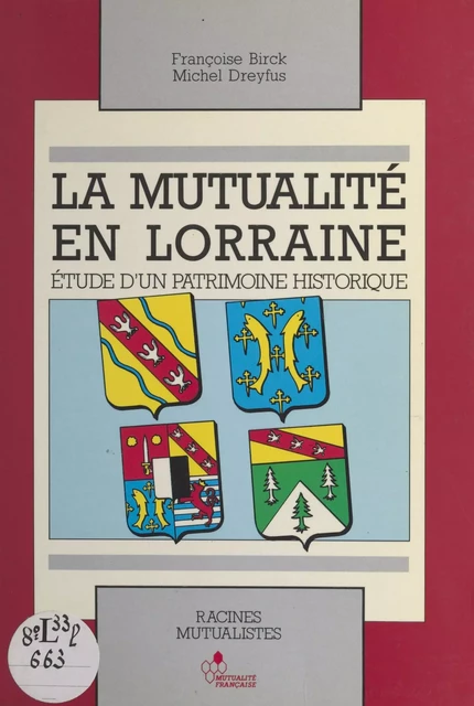 La Mutualité en Lorraine : étude d'un patrimoine historique - Françoise Birck, Michel Dreyfus - FeniXX réédition numérique